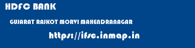 HDFC BANK  GUJARAT RAJKOT MORVI MAHENDRANAGAR  ifsc code